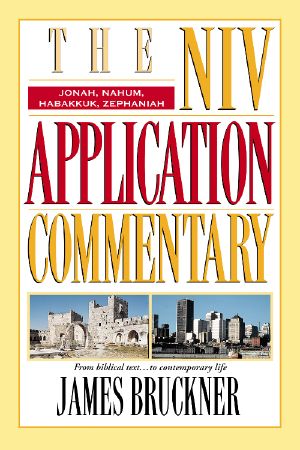 [NIV Application Commentary, Old Testament 01] • Jonah, Nahum, Habakkuk, Zephaniah